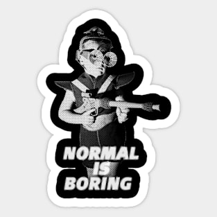 Normal is Boring Sticker